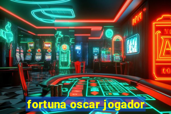 fortuna oscar jogador